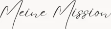 Meine mission