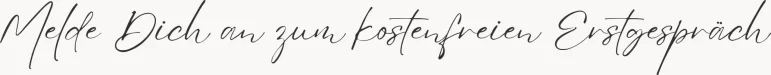 Melde Dich an zum kostenfreien Erstgespracth